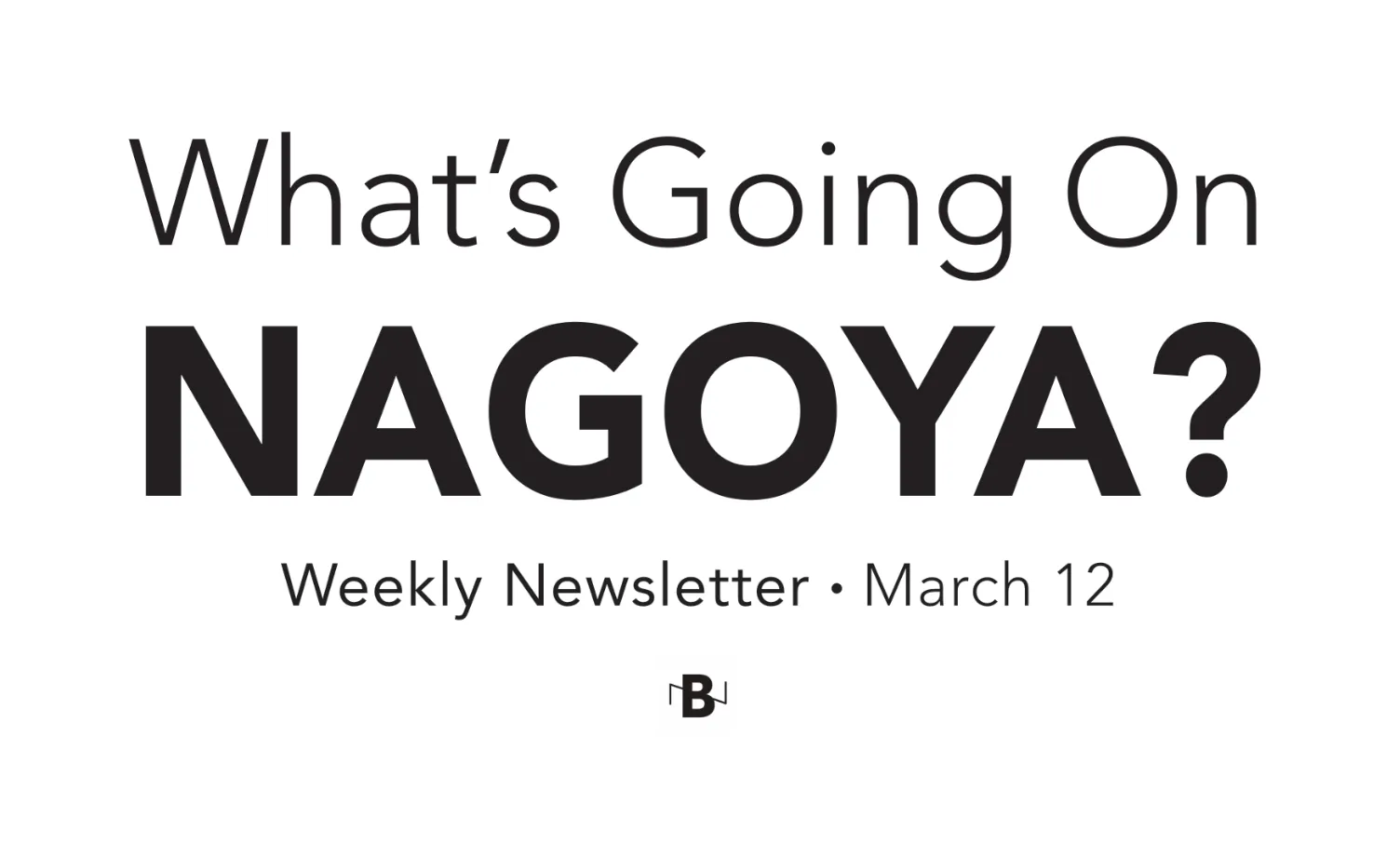 The Nagoya Buzz For March 12